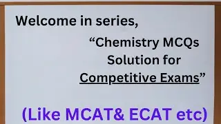 Chemistry MCQs for competitive exams | MCAT, ECAT etc
