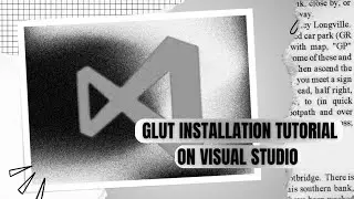 ⓘ HOW to INSTALL GLUT on VISUAL STUDIO | by (TEAM E) 