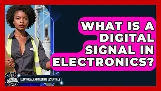 What Is A Digital Signal In Electronics? - Electrical Engineering Essentials