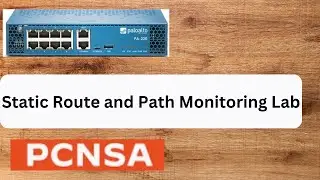 PCNSA Static Route  and Path Monitoring Lab