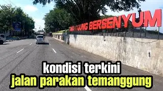 Kondisi Jalan Parakan Temanggung Lewat Bulu Sampai Alun alun Temanggung || 