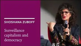 In a nutshell: Shoshana Zuboff: Shoshana Zuboff: Surveillance Capitalism and Democracy
