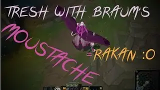 Rakan || Made out of a Tresh with Giant Braum's Moustache || For The LuLs