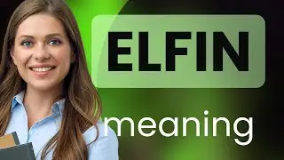Elfin — meaning of ELFIN
