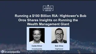 Running a $100 Billion RIA: Hightower's Bob Oros Shares Insights on the Wealth Management Giant
