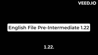 English File 4th Edition Pre Intermediate Student's Book 1.22