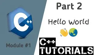 C++ Programming Tutorials 2020 || Part 2 || Hello World ||