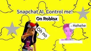 Snapchat AI control me on Roblox!