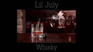 LilJuly - Whisky