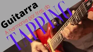Guitarra - A harmonia por trás do Tapping - ( Migrando para o intermediário #1) - Daniel Fernandes