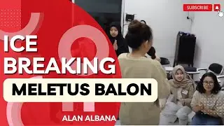 #icebreaking ke 134 MELETUS BALON - Alan Albana