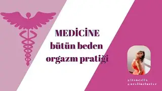Medicine - Bütün Beden Orgazm Pratiği