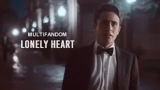 Lonely Heart | Mulitifandom [+Twentyonetreehill]