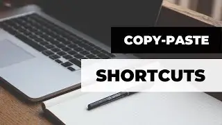 Copy-paste shortcut keys | How to work smart than hard?
