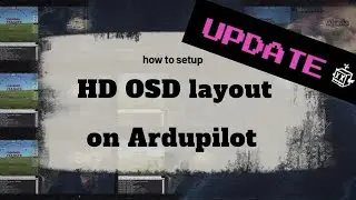 how to setup HD OSD layout on Ardupilot using HD OSD Tool ----UPDATE