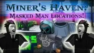 Miners Haven: Masked Man Location!