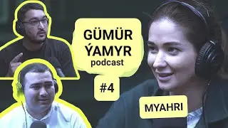 Gumur-Yamyr #4 | Myahri | Gochmyrat | podcast | Gümür-Ýamyr
