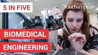 Biomedical Engineering 5 in Five University of Southampton