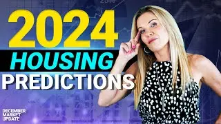 December 2023: National Market Update - Housing Predictions for 2024