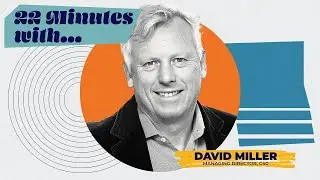 22 Minutes with David Miller: How Cities and Citizens Can Change the World