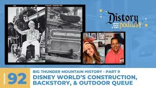 Distory w/ Kate & Kirk Ep. 92: Big Thunder Mt. History Pt.9 - WDW Construction, Backstory, & Queue