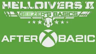 Helldivers 2 - XBOX - Basics after Ba2ic