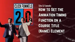 How to Set the Animation Timing Function on a Course Title Name Element in ClickFunnels 2.0.