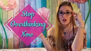 How I Tackle Overthinking