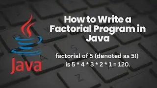 How to Write Factorial Program in Java | Easy, Step-by-Step Tutorial for Beginners 