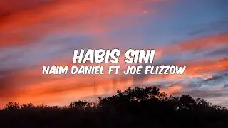 Naim Daniel - Habis Sini ft. Joe Flizzow (Lirik)