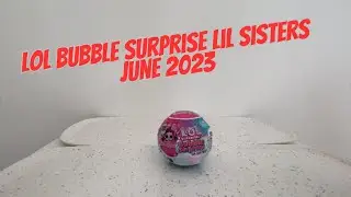 LOL Bubble Surprise Lil Sisters June 2023 