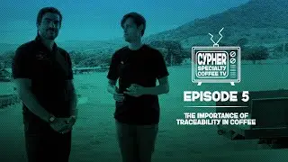 Episode 5: The Importance Of Traceability In Coffee
