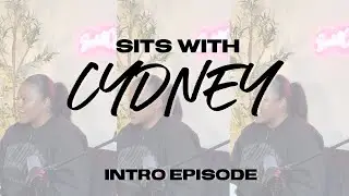 SITS WITH CYD INTRO EP.