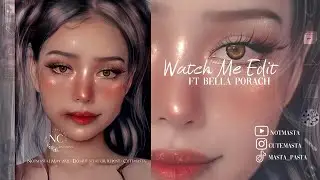 Watch Me Edit - Manipulation Edit ft Bella Porach - IbisPaint X