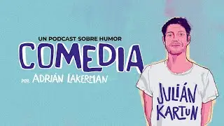 COMEDIA - JULIÁN KARTUN