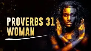 What It Really Means to Be a Proverbs 31 Woman | Christian Inspiration