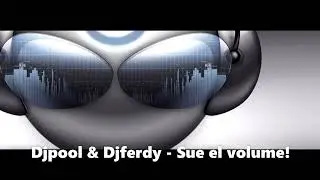 Djpool75 & Djferdy  - Sue el volume! (New Redio Edit 2022)