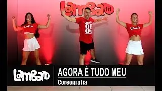 Agora é Tudo Meu - Dennis DJ e Kevinho | Coreografia Lambafit