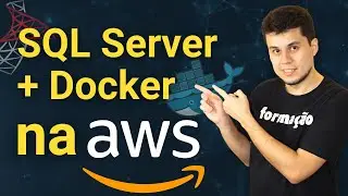 Como lançar SQL Server com Docker na AWS + restore de banco e conexão com túnel SSH