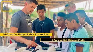 Making the Unreached Accessible: UAV's in Missions