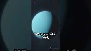 Uranus The Sideways Planet........