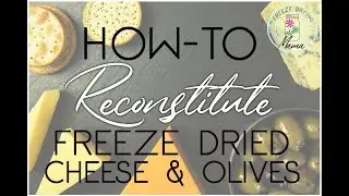How To Reconstitute Freeze Dried Olives And Cheese