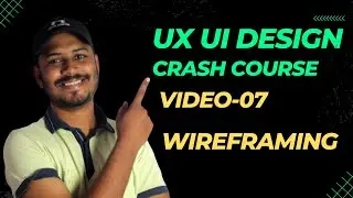 UI / UX Design Crash Course For Beginners 2023 [Video 07] | Crash Course - What is Wireframing?