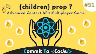 Children Prop in Context API : 51 | Multiplayer Tic Tac Toe using Firebase & React | Commit To Code