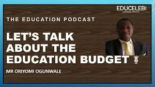 The Education Budget | Oriyomi Ogunwale | The Education Podcast