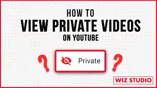 How to View My Private Videos on YouTube