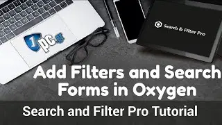 Add Filters and Search Forms in Oxygen - Search and Filter Pro Tutorial