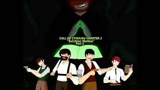 Let's Play Call of Cthulhu Tabletop RPG | Chapter 2 "Eviction Notice" Part 3