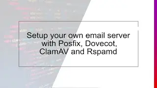 Setup your own mail server with Postfix, Dovecot ClamAV and Rspamd