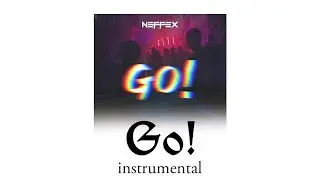 NEFFEX - Go! (instrumental)